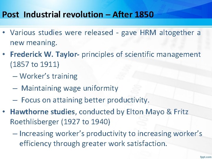 Post Industrial revolution – After 1850 • Various studies were released - gave HRM Post Industrial revolution – After 1850 • Various studies were released - gave HRM
