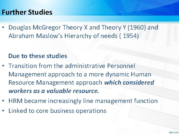 Further Studies • Douglas Mc. Gregor Theory X and Theory Y (1960) and Abraham Further Studies • Douglas Mc. Gregor Theory X and Theory Y (1960) and Abraham