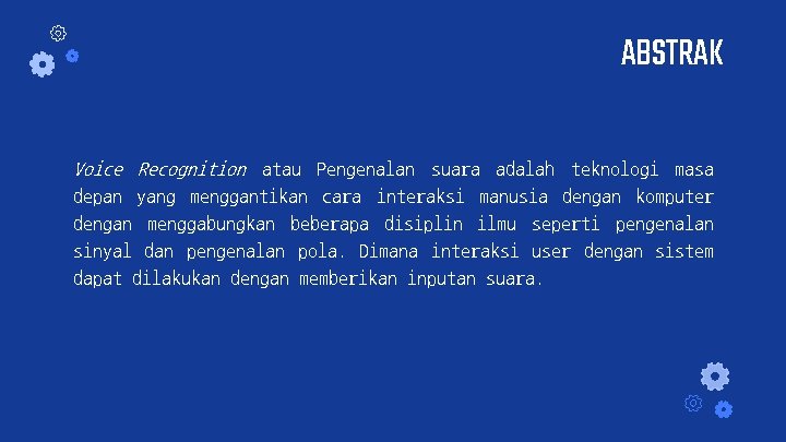 ABSTRAK Voice Recognition atau Pengenalan suara adalah teknologi masa depan yang menggantikan cara interaksi