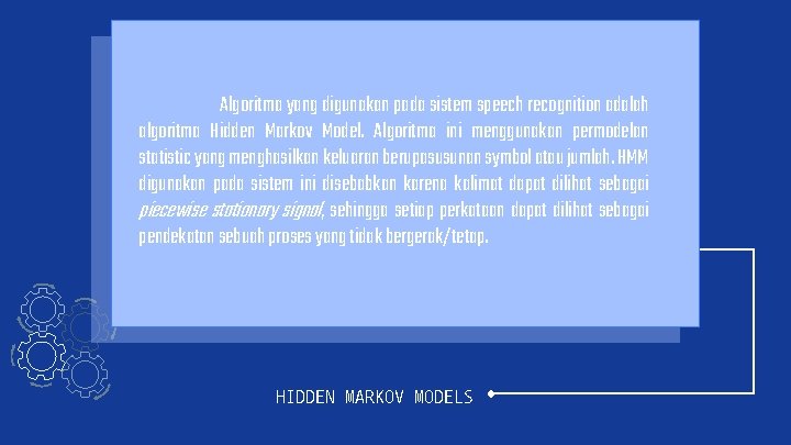 Algoritma yang digunakan pada sistem speech recognition adalah algoritma Hidden Markov Model. Algoritma ini