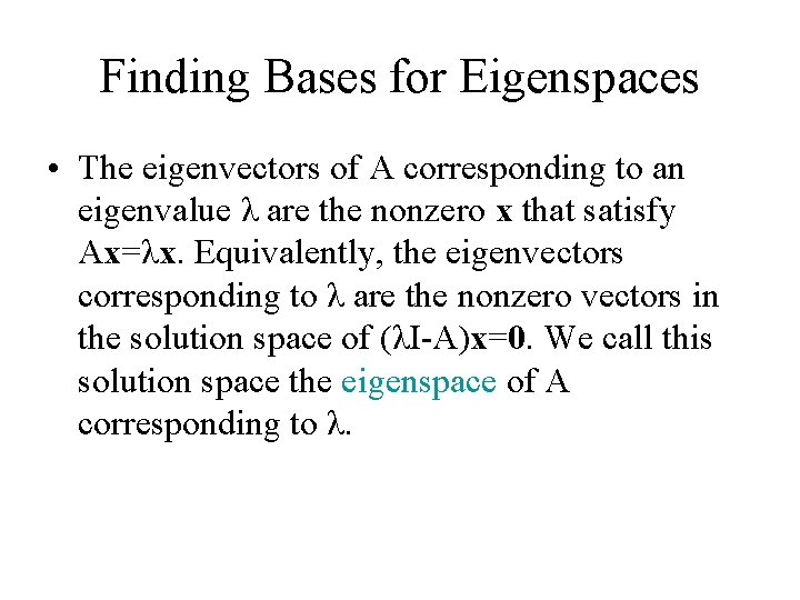 Finding Bases for Eigenspaces • The eigenvectors of A corresponding to an eigenvalue λ