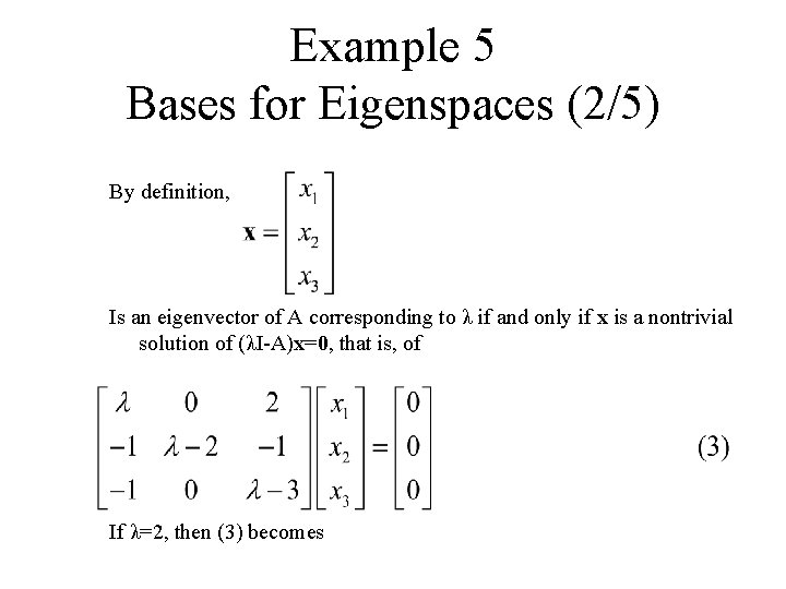 Example 5 Bases for Eigenspaces (2/5) By definition, Is an eigenvector of A corresponding