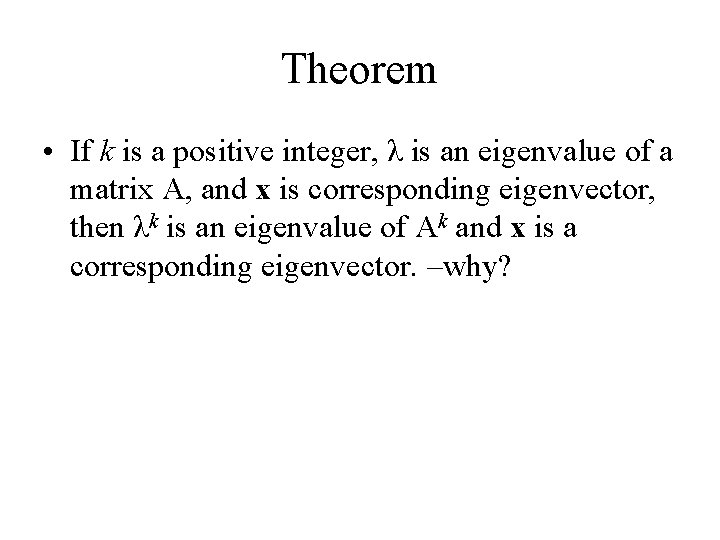 Theorem • If k is a positive integer, λ is an eigenvalue of a