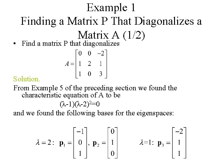 Example 1 Finding a Matrix P That Diagonalizes a Matrix A (1/2) • Find