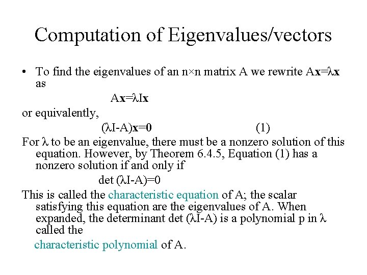 Computation of Eigenvalues/vectors • To find the eigenvalues of an n×n matrix A we