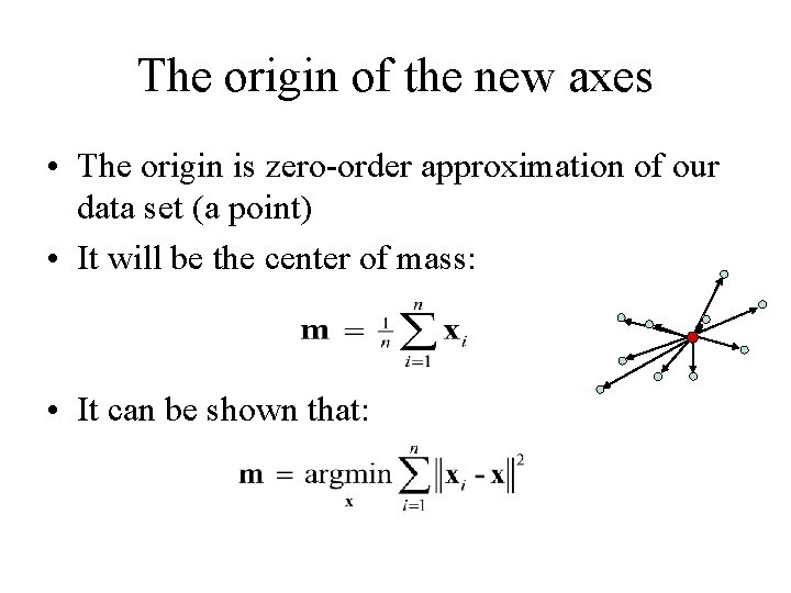The origin of the new axes • The origin is zero-order approximation of our