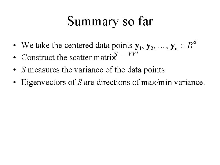 Summary so far • • d We take the centered data points y 1,