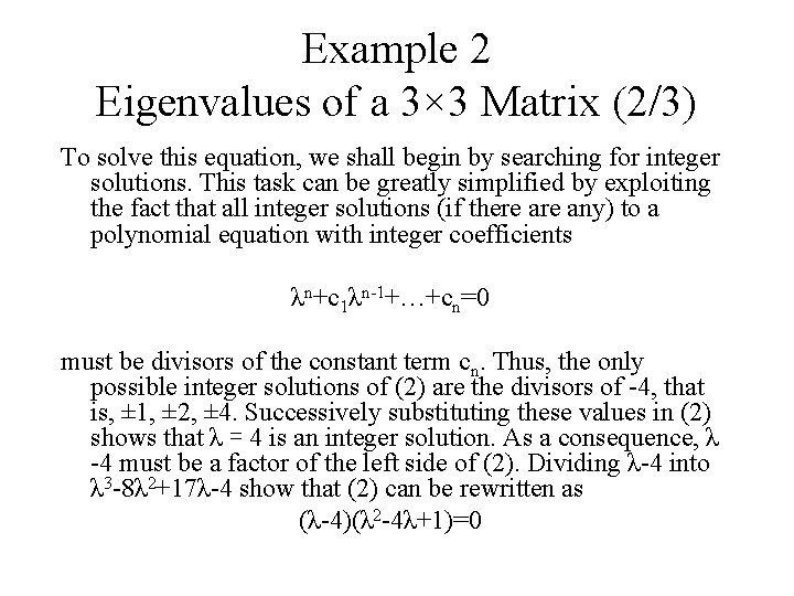 Example 2 Eigenvalues of a 3× 3 Matrix (2/3) To solve this equation, we