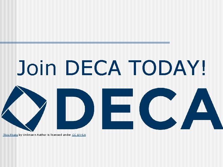 Join DECA TODAY! This Photo by Unknown Author is licensed under CC BY-SA 