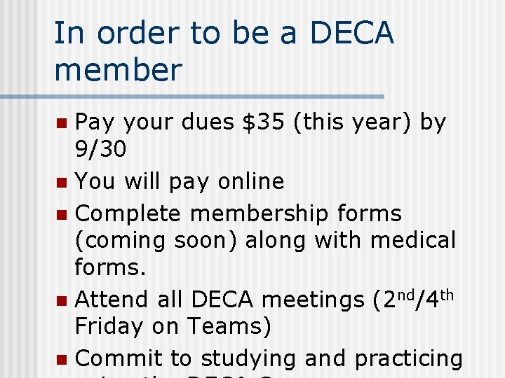 In order to be a DECA member Pay your dues $35 (this year) by