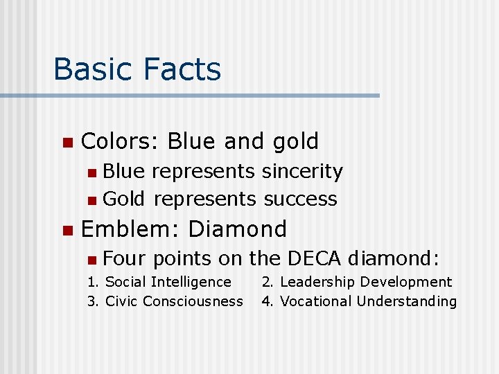 Basic Facts n Colors: Blue and gold Blue represents sincerity n Gold represents success
