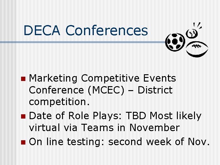 DECA Conferences Marketing Competitive Events Conference (MCEC) – District competition. n Date of Role