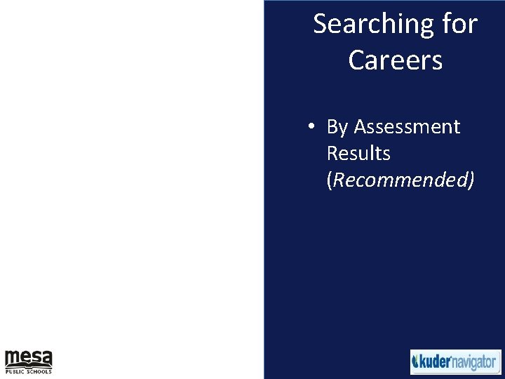 Searching for Careers • By Assessment Results (Recommended) 