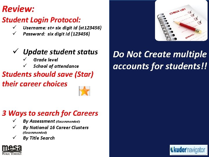 Review: Student Login Protocol: ü ü Username: st+ six digit id (st 123456) Password: