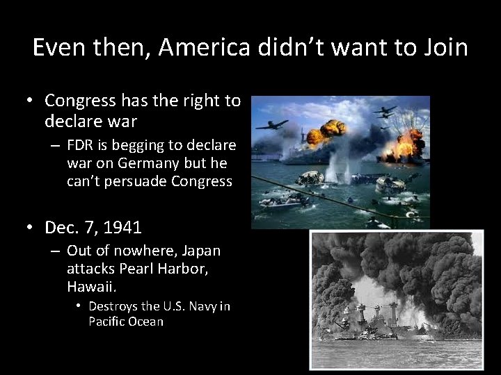 Even then, America didn’t want to Join • Congress has the right to declare