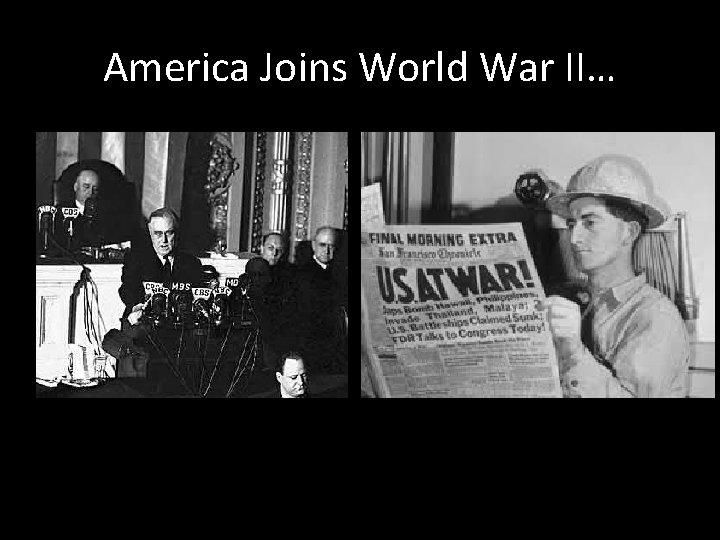 America Joins World War II… 