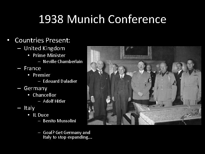 1938 Munich Conference • Countries Present: – United Kingdom • Prime Minister – Neville