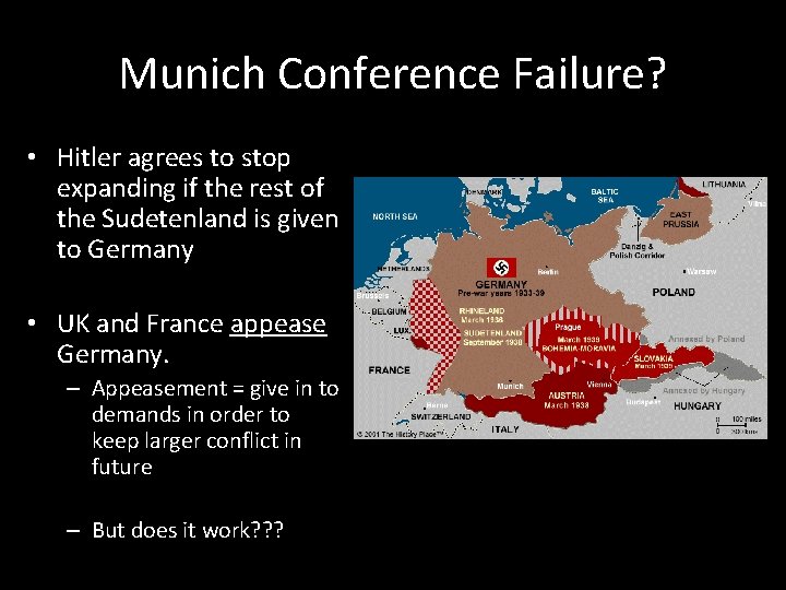 Munich Conference Failure? • Hitler agrees to stop expanding if the rest of the