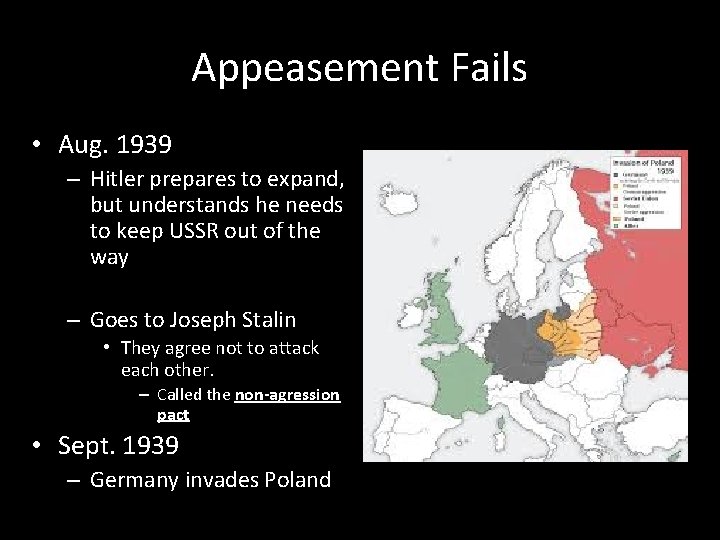 Appeasement Fails • Aug. 1939 – Hitler prepares to expand, but understands he needs