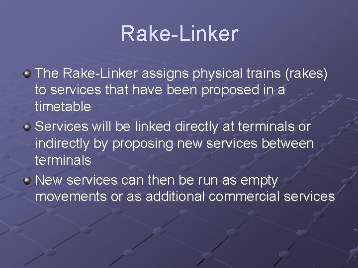 Rake-Linker The Rake-Linker assigns physical trains (rakes) to services that have been proposed in
