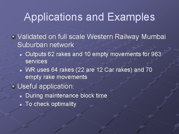 Applications and Examples Validated on full scale Western Railway Mumbai Suburban network n n