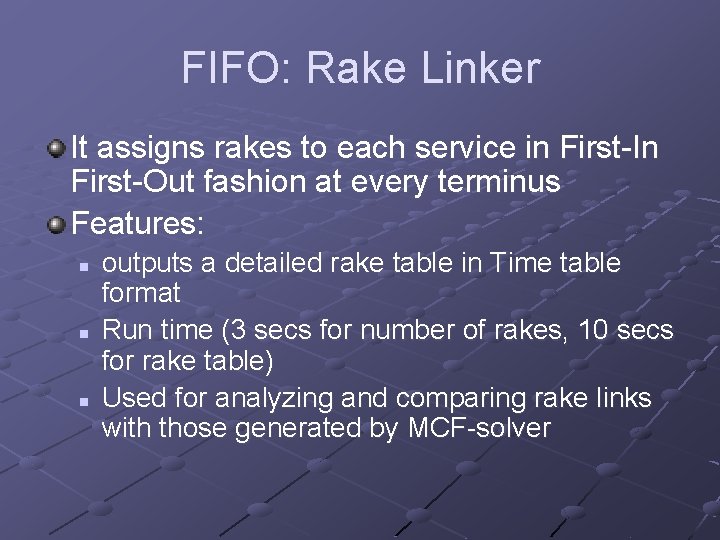 FIFO: Rake Linker It assigns rakes to each service in First-In First-Out fashion at