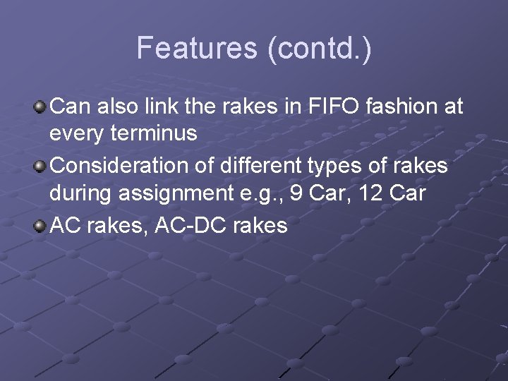 Features (contd. ) Can also link the rakes in FIFO fashion at every terminus