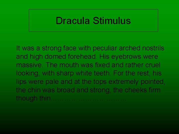 Dracula Stimulus It was a strong face with peculiar arched nostrils and high domed
