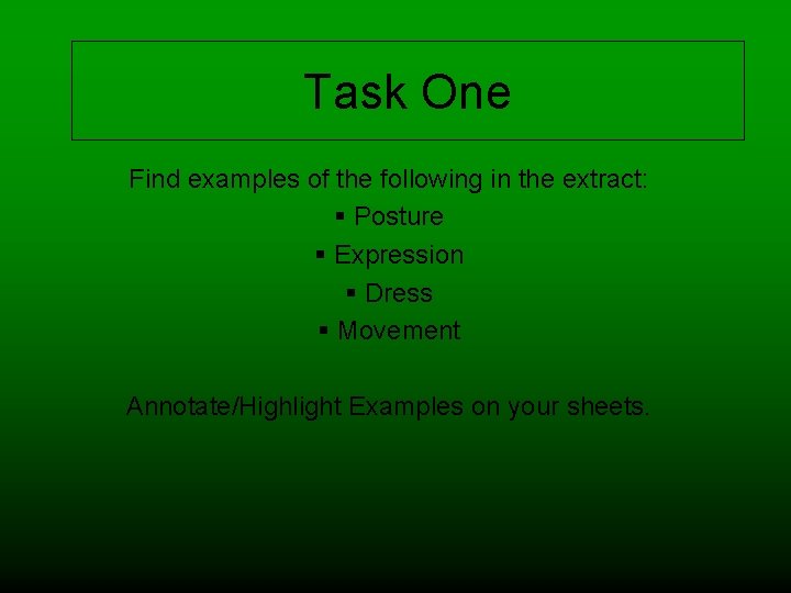 Task One Find examples of the following in the extract: § Posture § Expression