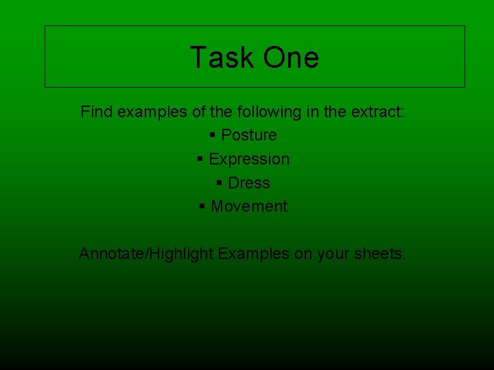 Task One Find examples of the following in the extract: § Posture § Expression