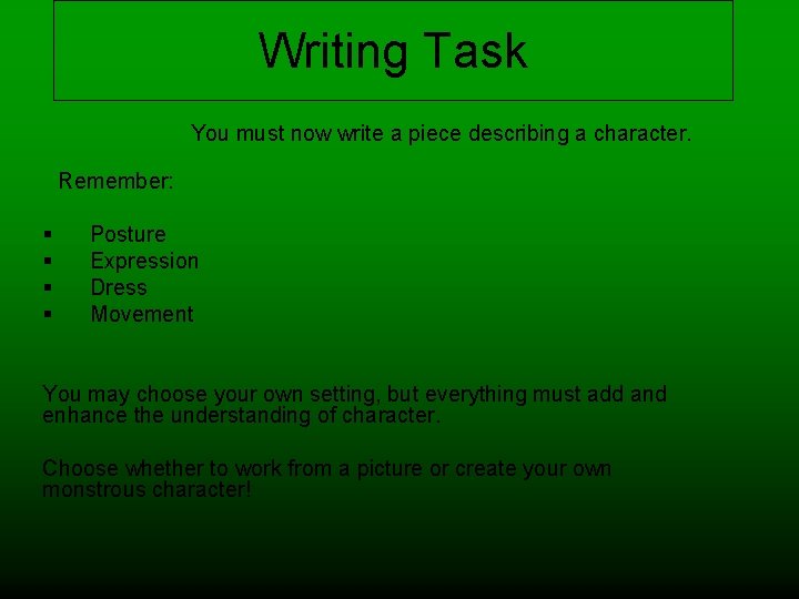 Writing Task You must now write a piece describing a character. Remember: § §
