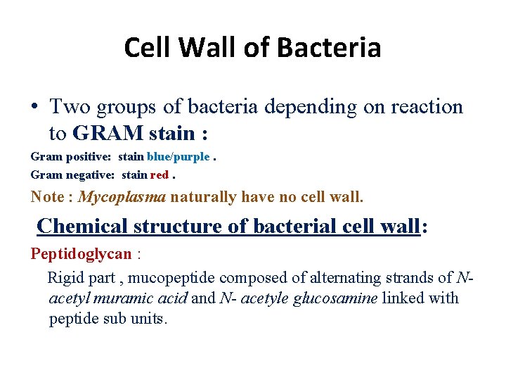Cell Wall of Bacteria • Two groups of bacteria depending on reaction to GRAM