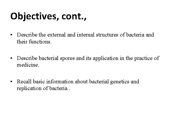 Objectives, cont. , • Describe the external and internal structures of bacteria and their