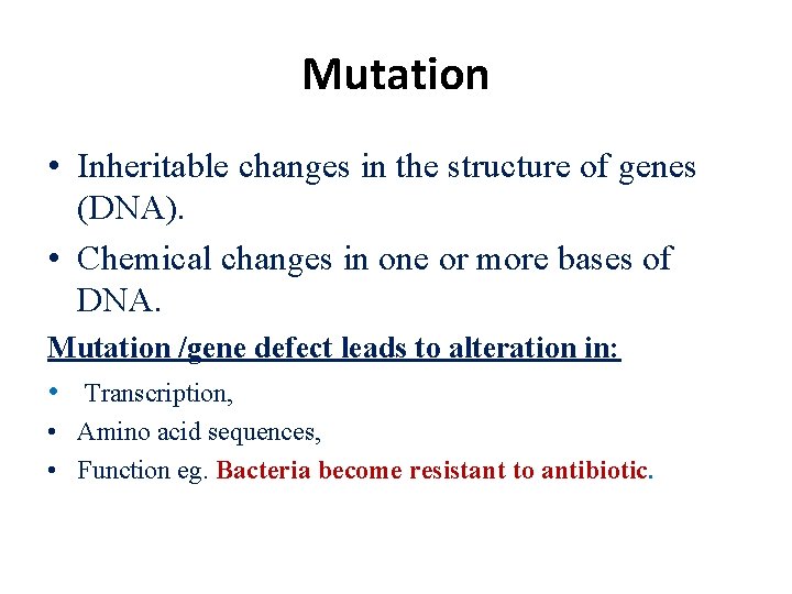 Mutation • Inheritable changes in the structure of genes (DNA). • Chemical changes in
