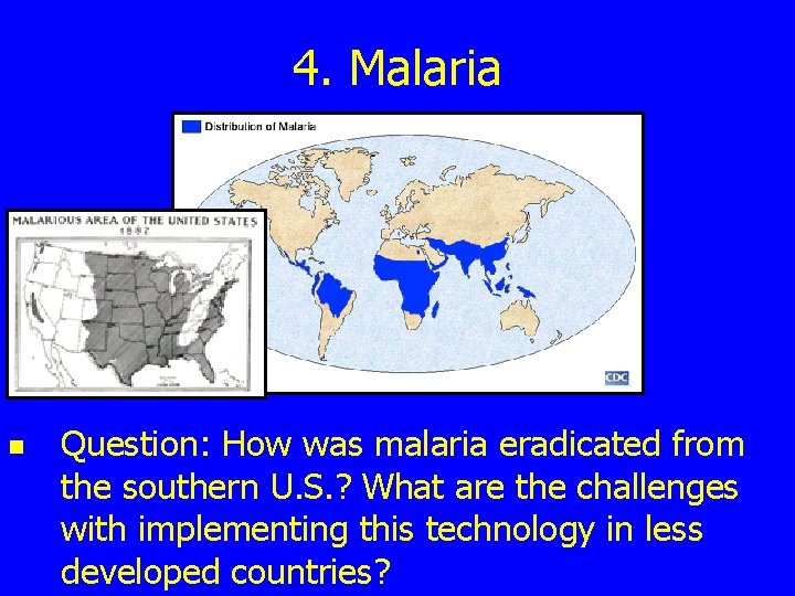 4. Malaria n Question: How was malaria eradicated from the southern U. S. ?