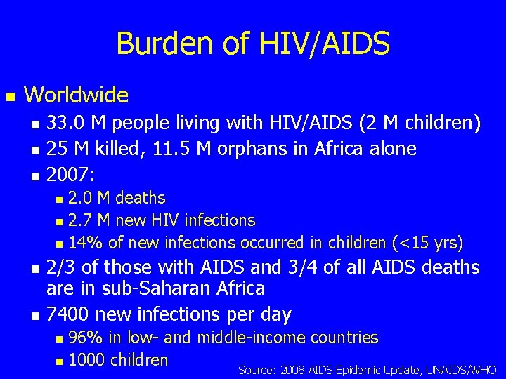 Burden of HIV/AIDS n Worldwide n n n 33. 0 M people living with