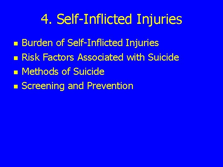 4. Self-Inflicted Injuries n n Burden of Self-Inflicted Injuries Risk Factors Associated with Suicide