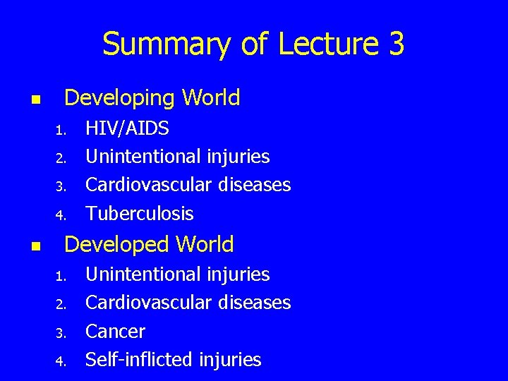 Summary of Lecture 3 n Developing World 1. 2. 3. 4. n HIV/AIDS Unintentional