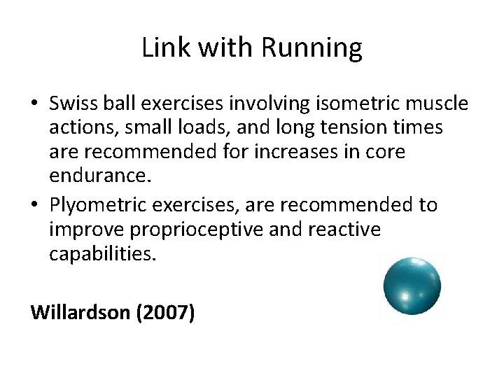 Link with Running • Swiss ball exercises involving isometric muscle actions, small loads, and