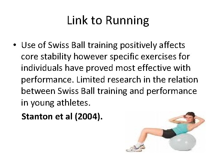 Link to Running • Use of Swiss Ball training positively affects core stability however