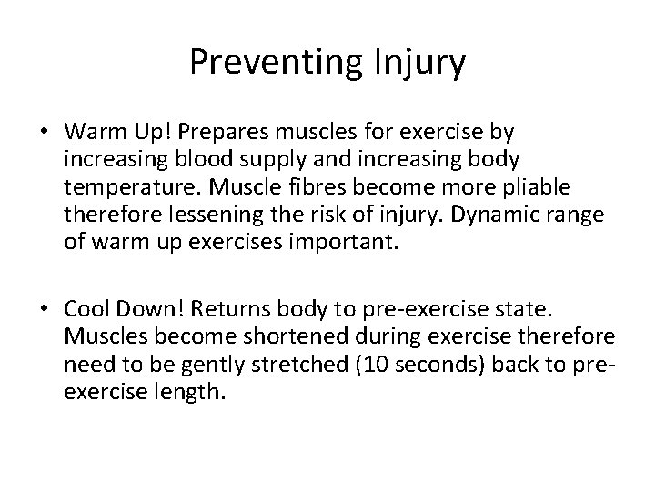 Preventing Injury • Warm Up! Prepares muscles for exercise by increasing blood supply and