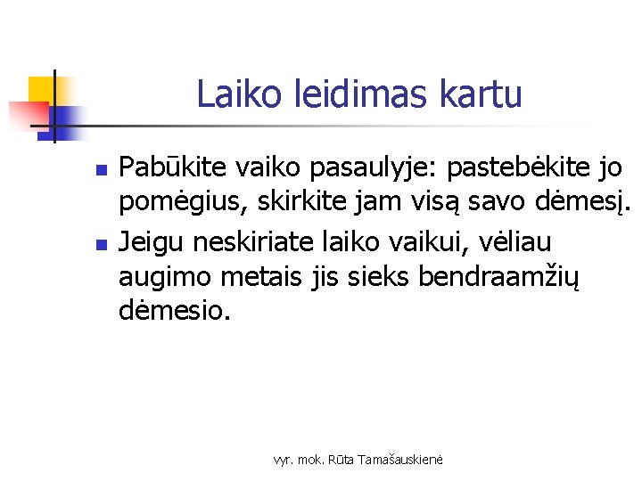 Laiko leidimas kartu n n Pabūkite vaiko pasaulyje: pastebėkite jo pomėgius, skirkite jam visą