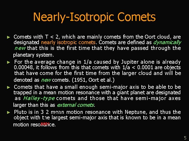 Nearly-Isotropic Comets with T < 2, which are mainly comets from the Oort cloud,