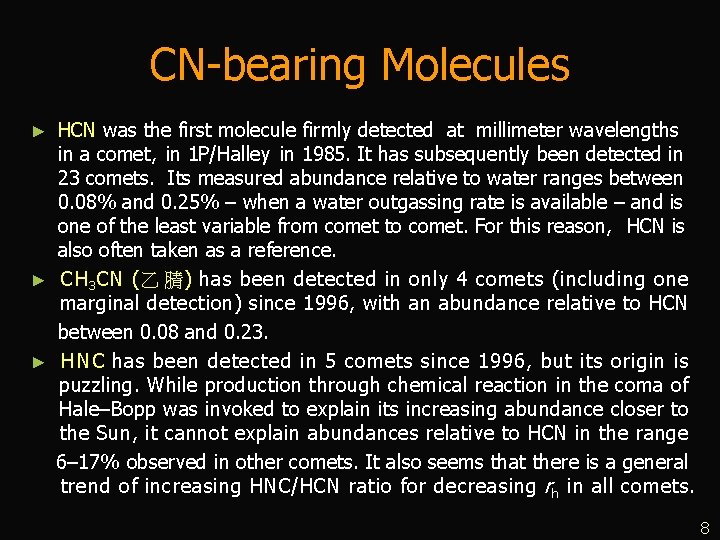 CN-bearing Molecules HCN was the first molecule firmly detected at millimeter wavelengths in a