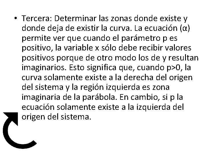  • Tercera: Determinar las zonas donde existe y donde deja de existir la