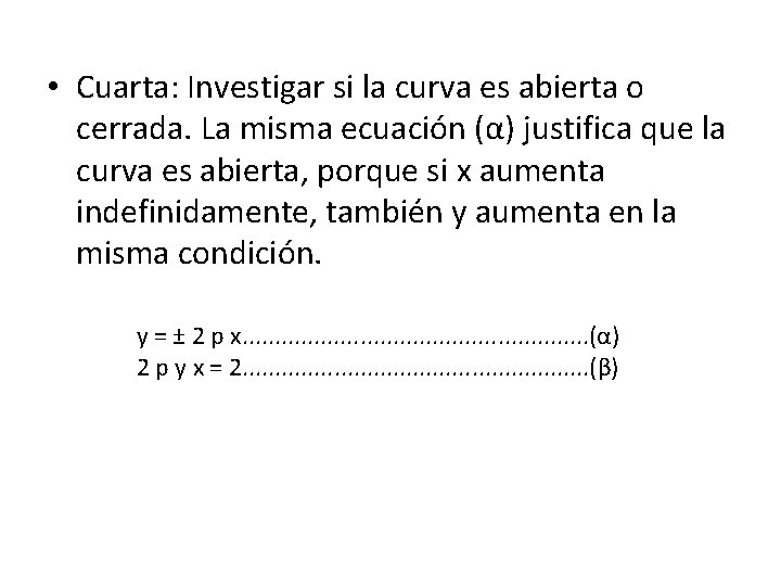  • Cuarta: Investigar si la curva es abierta o cerrada. La misma ecuación