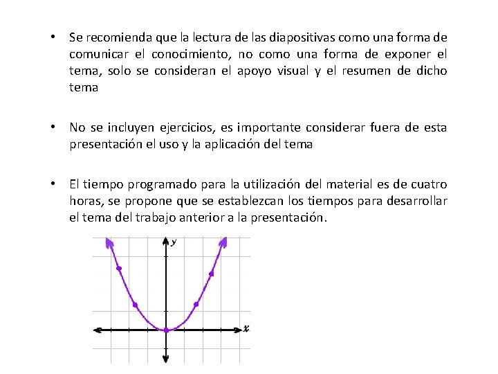  • Se recomienda que la lectura de las diapositivas como una forma de