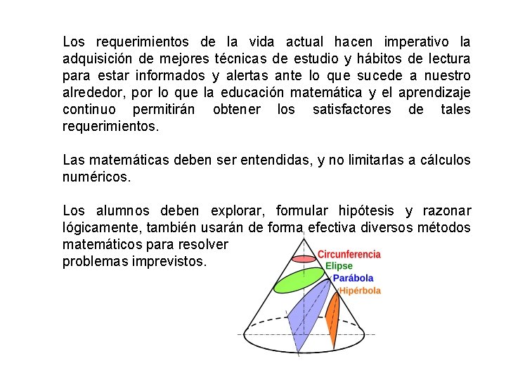 Los requerimientos de la vida actual hacen imperativo la adquisición de mejores técnicas de