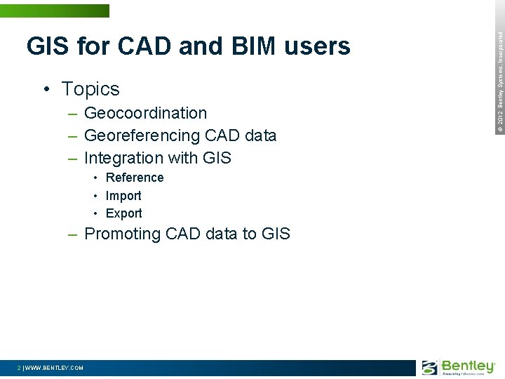  • Topics – Geocoordination – Georeferencing CAD data – Integration with GIS •
