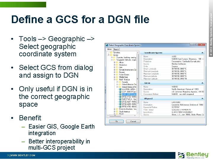  • Tools –> Geographic –> Select geographic coordinate system • Select GCS from
